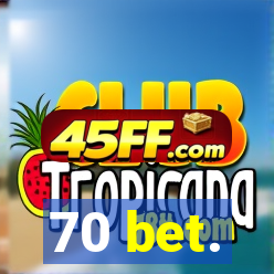 70 bet.